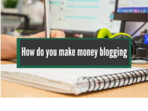 Read more about the article How Do You Make Money Blogging