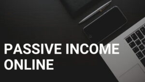 Read more about the article Passive Income Online – Best Ways