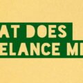 The image is a graphic related to What Does Freelance Mean