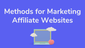 Read more about the article Methods for Marketing Affiliate Websites – Simple Ways