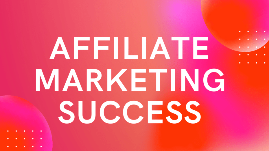 The image is a graphic related to Affiliate Marketing Success.