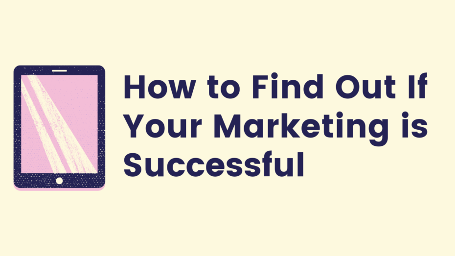The image is a graphic related to Find Out If Your Marketing is Successful.