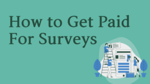 Read more about the article How to Get Paid For Surveys: 5 Best Sites