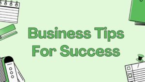 Read more about the article Business Tips For Success