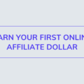 The image is a graphic related to Earn Your First Online Affiliate Dollar.