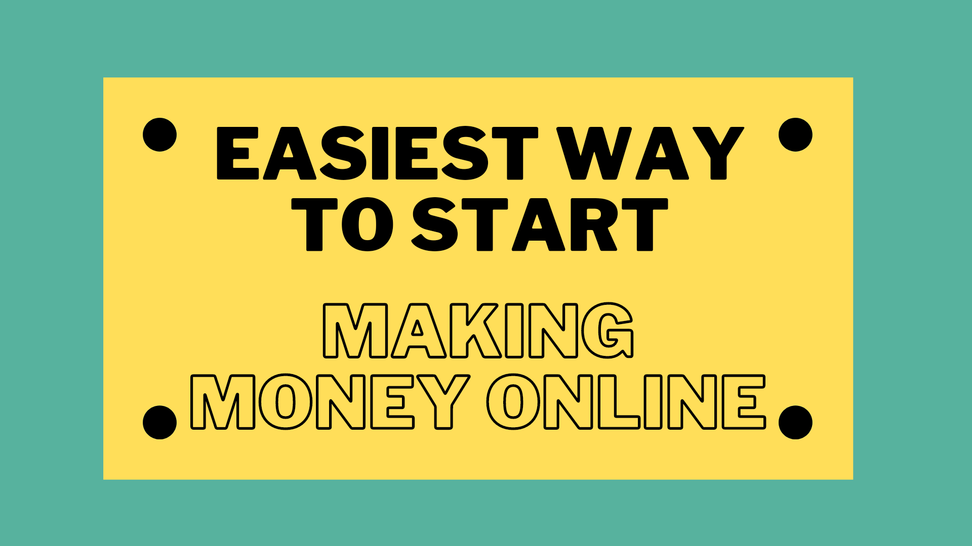 The image is a graphic related to: easiest way to start making money online.
