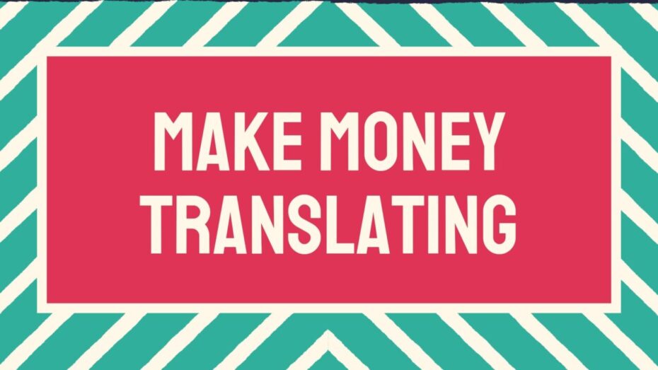 You are currently viewing Make Money Translating: 4 Best Translation Jobs