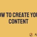 How to Create Your Content: 5 Best Steps to Start The image is a graphic related to Create Your Content.