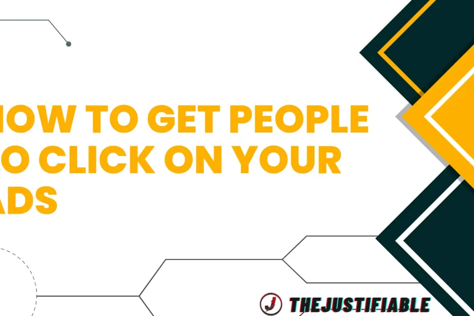 The image is a graphic related to: how to get people to click on your ads.