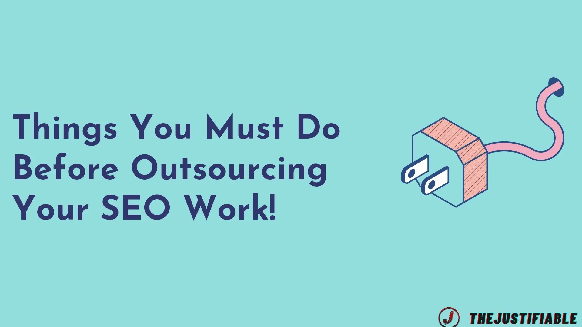 The image is a graphic related to: Outsourcing Your SEO Work!