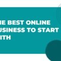 The image is a graphic related to: best online business to start with.