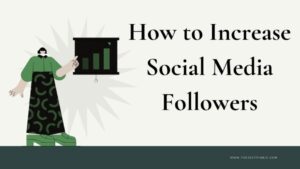 Read more about the article How to Increase Social Media Followers