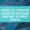 How To Create Passive Income Online: 10 Best Ways The image is a graphic related to Passive Income Online.