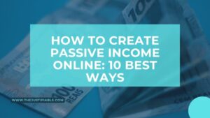 Read more about the article How To Create Passive Income Online: 10 Best Ways