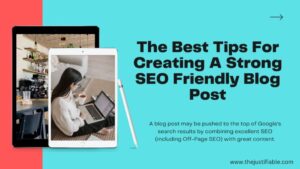 Read more about the article The Best Tips For Creating A Strong SEO Friendly Blog Post