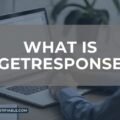 What is Getresponse: A Brief Introduction The image is a graphic related to: What is Getresponse.