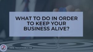 Read more about the article What To Do In Order To Keep Your Business Alive?