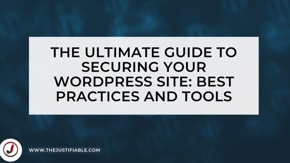 Read more about the article The Ultimate Guide to Securing Your WordPress Site: Best Practices and Tools