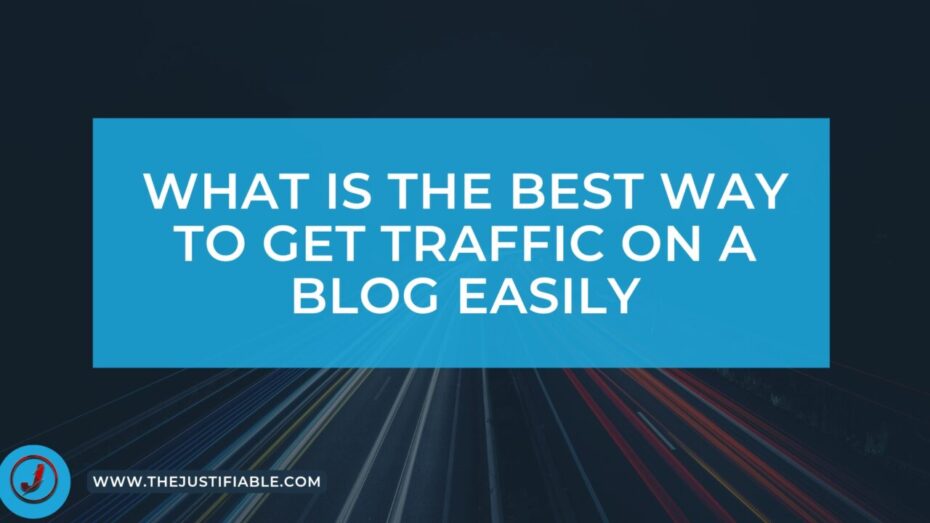 The image is a graphic related to best way to Get Traffic On A Blog.
