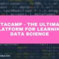 Datacamp - The Ultimate Platform for Learning Data Science The image is a graphic related to Datacamp.
