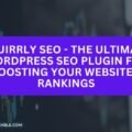 Squirrly SEO - The Ultimate WordPress SEO Plugin for Boosting Your Website's Rankings The image is a graphic related to Squirrly SEO.