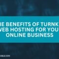 The Benefits of Turnkey Web Hosting for Your Online Business The image is a graphic related to Turnkey Web Hosting.