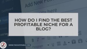 Read more about the article How Do I Find The Best Profitable Niche For A Blog?