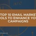 The Top 10 Email Marketing Tools to Enhance Your Campaigns The image is a graphic related to Email Marketing Tools.