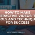 The image is a graphic related to How to Make Interactive Videos.