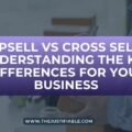 The image is a graphic related to Upsell vs Cross Sell.