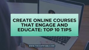 Read more about the article Create Online Courses That Engage and Educate: Top 10 Tips