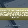 Website Optimization Services: Boost Your Website's Performance Today! The image is a graphic related to Website Optimization Services.