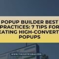 Popup Builder Best Practices: 7 Tips for Creating High-Converting Popups The image is a graphic related to Popup Builder Best Practices.