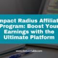 Impact Radius Affiliate Program: Boost Your Earnings with the Ultimate Platform The image is a graphic related to Impact Radius Affiliate Program.
