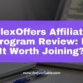 FlexOffers Affiliate Program Review: Is It Worth Joining? The image is a graphic related to FlexOffers Affiliate Program Review.