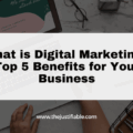 What is Digital Marketing? Top 5 Benefits for Your Business The image is a graphic related to What is Digital Marketing.