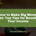 How to Make Big Money Fast: Top Tips for Boosting Your Income The image is a graphic related to how to make big money fast