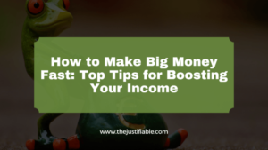 Read more about the article How to Make Big Money Fast: Top Tips for Boosting Your Income