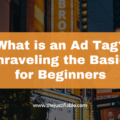 The image is a graphic related to What is an Ad Tag.
