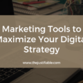 Marketing Tools to Maximize Your Digital Strategy The image is a graphic related to Marketing Tools.