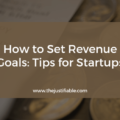 How to Set Revenue Goals: Tips for Startups The image is a graphic related to How to Set Revenue Goals.