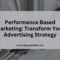 Performance Based Marketing: Transform Your Advertising Strategy The image is a graphic related to Performance Based Marketing.
