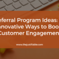 Referral Program Ideas: 10 Innovative Ways to Boost Customer Engagement The image is a graphic related to Referral Program Ideas.