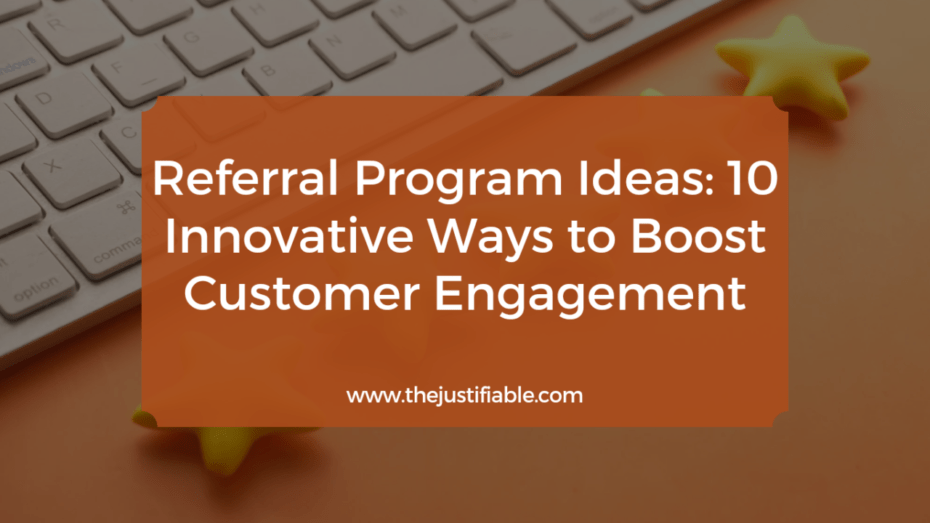 You are currently viewing Referral Program Ideas: 10 Innovative Ways to Boost Customer Engagement