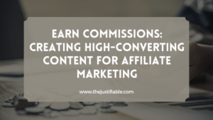 Read more about the article Earn Commissions: Creating High-Converting Content for Affiliate Marketing