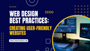 Read more about the article Web Design Best Practices: Creating User-Friendly Websites