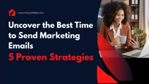 Read more about the article Uncover the Best Time to Send Marketing Emails: 5 Proven Strategies