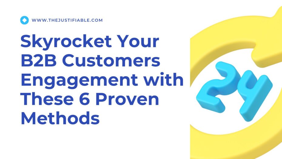 You are currently viewing Skyrocket Your B2B Customers Engagement with These 6 Proven Methods