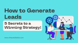 Read more about the article How to Generate Leads: 5 Secrets to a Winning Strategy!