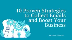 Read more about the article 10 Proven Strategies to Collect Emails and Boost Your Business